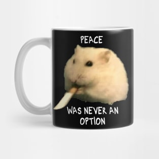 Peace was never an option hamster Mug